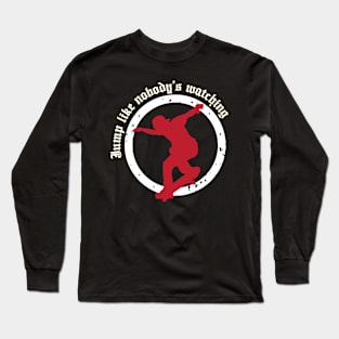 Jump Like Nobody's Watching Long Sleeve T-Shirt